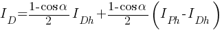 I_D = {{{{1 - cos{alpha}}/2}I_Dh} + {{1- cos{alpha}}/2} {(I_Ph -  I_Dh)}}