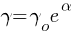 {gamma}={{gamma}_o}{e^{alpha}}