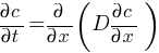 {{partial}c}/{{partial}t} = {partial}/{{partial}x}(D{{partial}c}/{{partial}x})