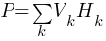 P = sum{k}{}{V_k H_k}