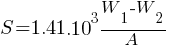 S = 1.41.10^3 {W_1 - W_2}/A