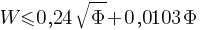 W <= 0,24 sqrt{Phi} + 0,0103{Phi}