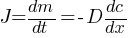 J = dm/dt = -D{dc/dx}
